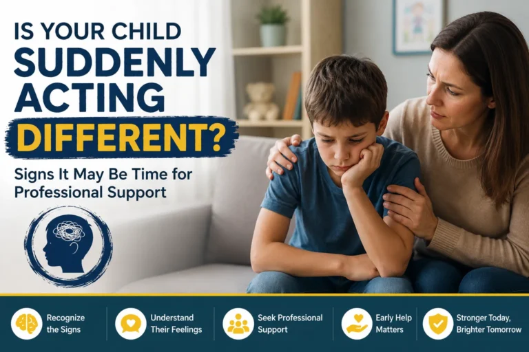 Is Your Child Suddenly Acting Different? Signs It May Be Time for Professional Support