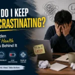 Why Do I Keep Procrastinating? The Hidden Mental Health Reasons Behind It
