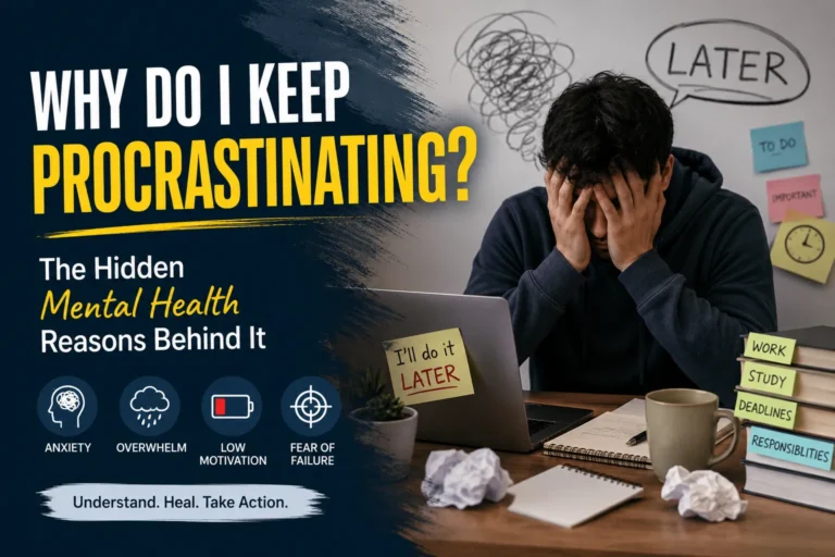 Why Do I Keep Procrastinating? The Hidden Mental Health Reasons Behind It