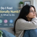 Why Do I Feel Emotionally Numb? Causes, Signs, and What to Do